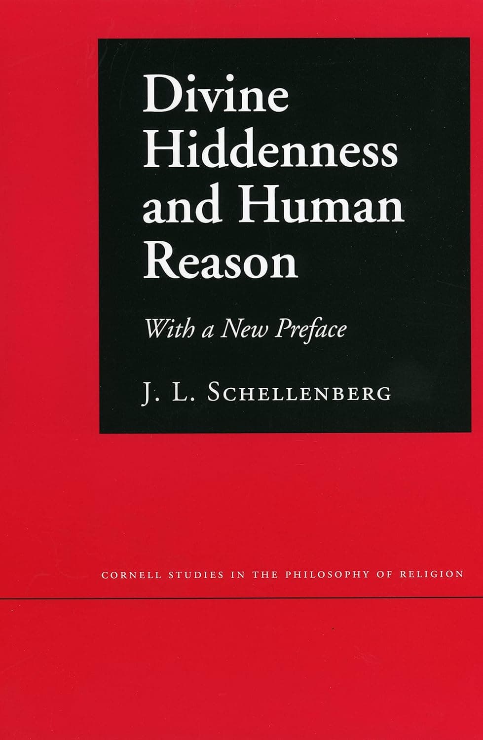 Divine Hiddenness and Human Reason by J.L. Schellenberg