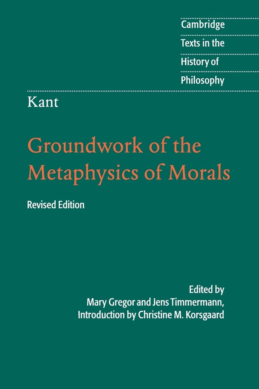 Groundwork of the Metaphysics of Morals by Immanuel Kant