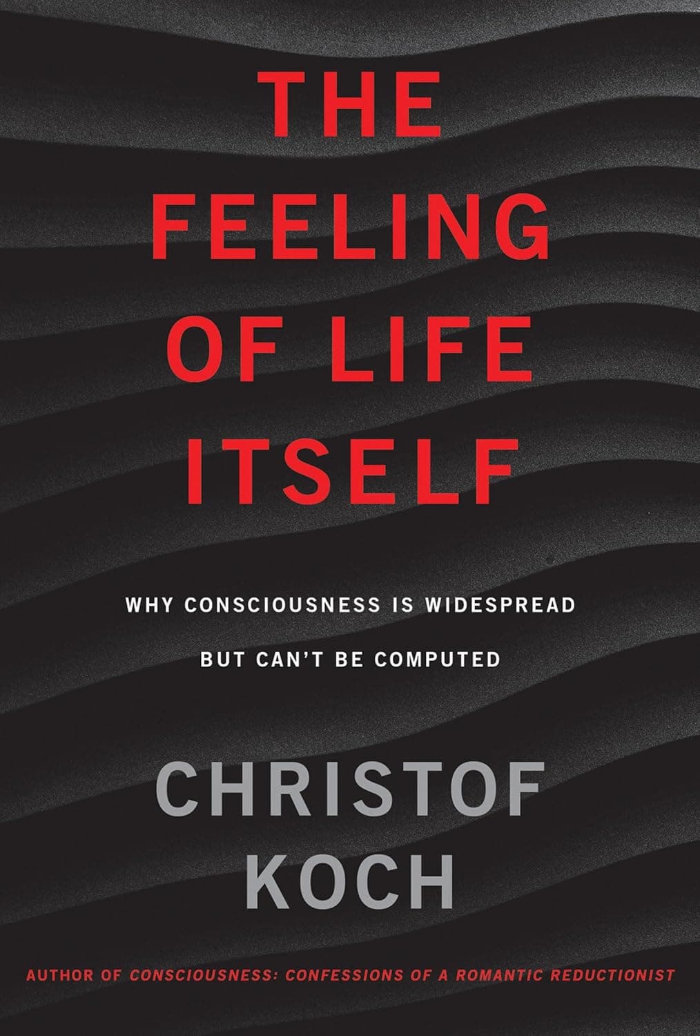The Feeling of Life Itself by Christof Koch